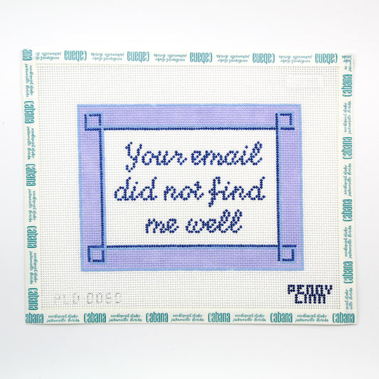 Your Email Did Not Find Me Well