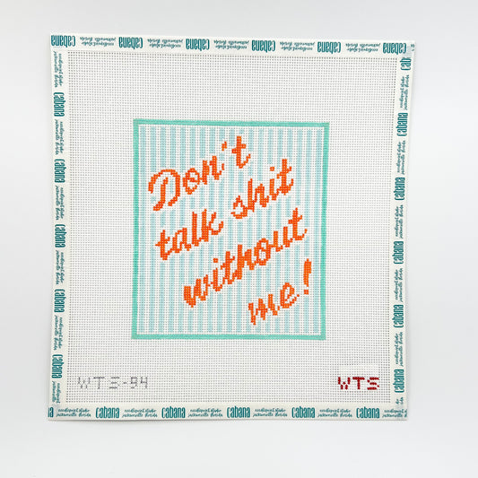 Don't Talk Shit Without Me